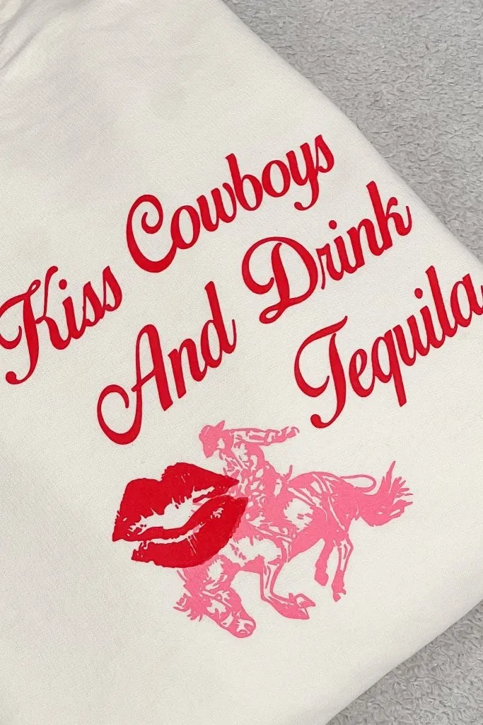 Kiss Cowboys Drink Tequila Sweatshirt